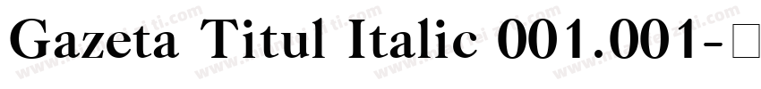 Gazeta Titul Italic 001.001字体转换
